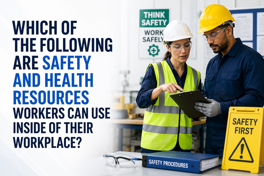 which of the following are safety and health resources workers can use inside of their workplace